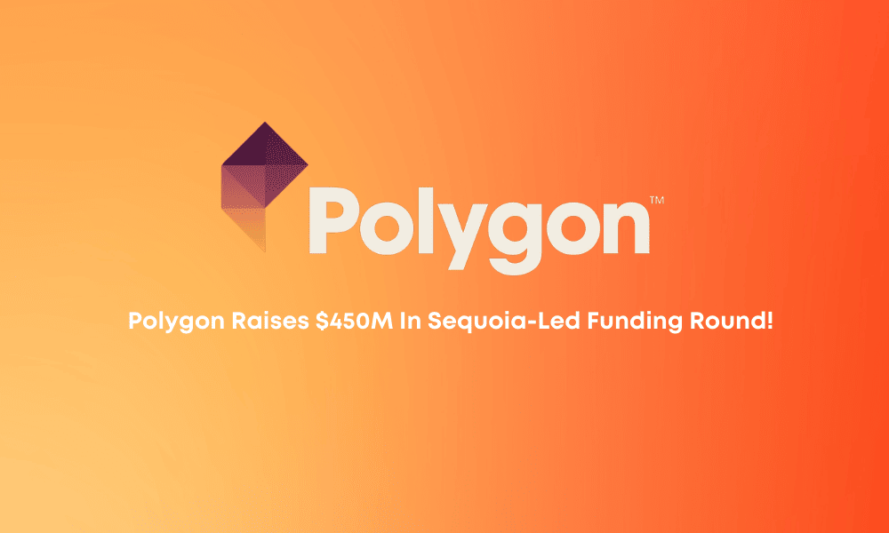 Polygon Raises $450M In Sequoia-Led Funding Round!